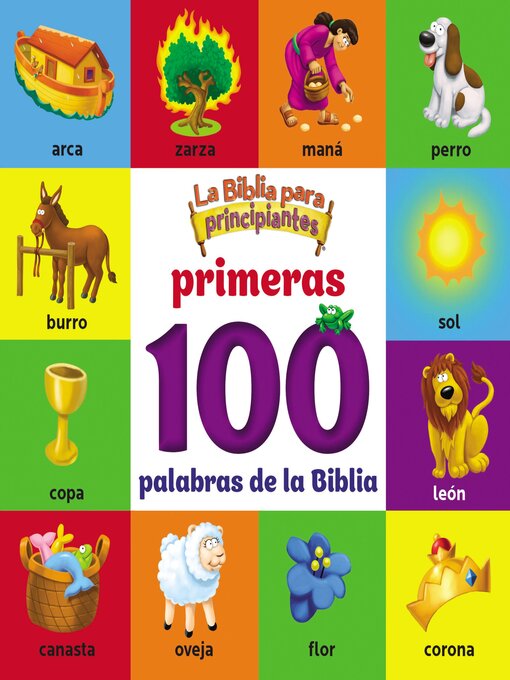 Title details for La Biblia para principiantes, Primeras 100 palabras de la Biblia by The Beginner's Bible - Available